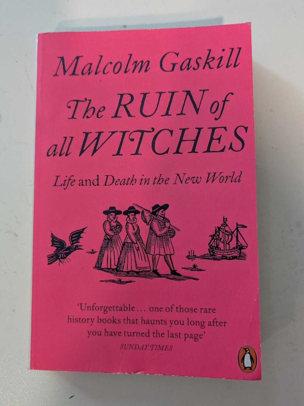The Ruin of All Witches: Life and Death in the New World by Malcolm Gaskill